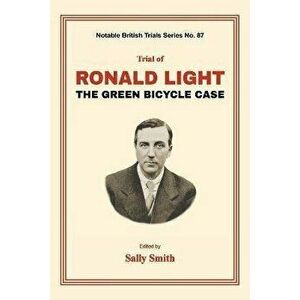 Trial of Ronald Light: The Green Bicycle Case, Paperback - Sally Smith imagine