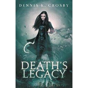 Death's Legacy, Paperback - Dennis K. Crosby imagine