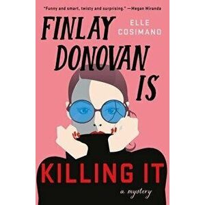 Finlay Donovan Is Killing It: A Mystery, Hardcover - Elle Cosimano imagine