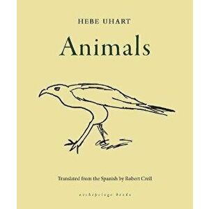 Animals, Paperback - Hebe Uhart imagine