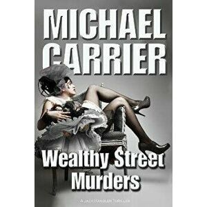 Wealthy Street Murders, Paperback - Michael J. Carrier imagine