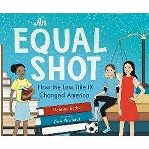 An Equal Shot: How the Law Title IX Changed America, Hardcover - Helaine Becker imagine