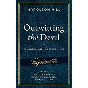 Outwitting the Devil: The Complete Text, Reproduced from Napoleon Hill's Original Manuscript, Including Never-Before-Published Content - Napoleon Hill imagine