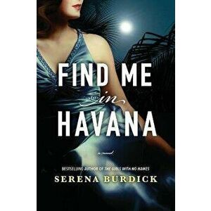 Find Me in Havana, Paperback - Serena Burdick imagine