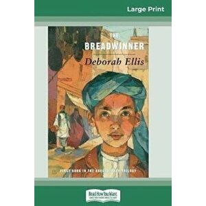 The Breadwinner (16pt Large Print Edition), Paperback - Deborah Ellis imagine