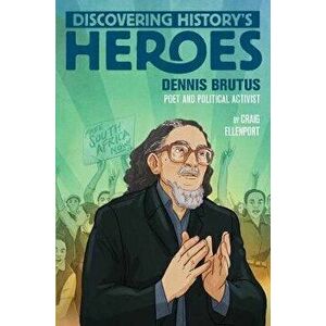 Dennis Brutus: Discovering History's Heroes, Hardcover - Craig Ellenport imagine