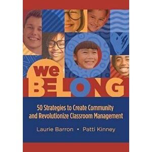 We Belong: 50 Strategies to Create Community and Revolutionize Classroom Management, Paperback - Laurie Barron imagine