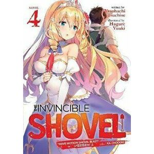 The Invincible Shovel (Light Novel) Vol. 4, Paperback - Yasohachi Tsuchise imagine