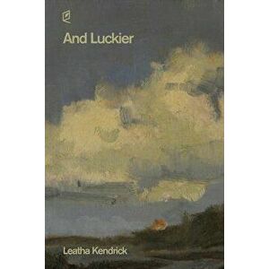 And Luckier, Paperback - Leatha Kendrick imagine