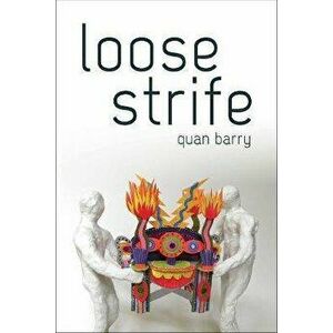 Loose Strife, Paperback - Quan Barry imagine