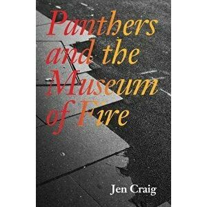 Panthers and the Museum of Fire, Paperback - Jen Craig imagine