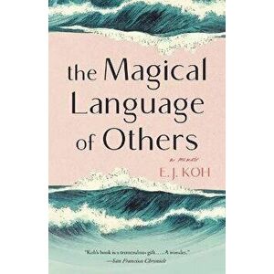The Magical Language of Others: A Memoir, Paperback - E. J. Koh imagine