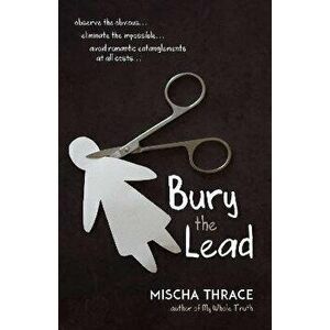Bury the Lead, Hardcover - Mischa Thrace imagine