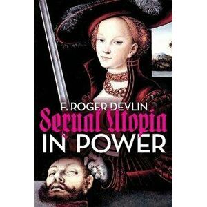 Sexual Utopia in Power, Paperback - F. Roger Devlin imagine