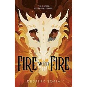 Fire with Fire, Hardcover - Destiny Soria imagine