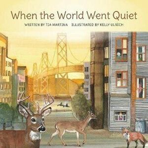 When the World Went Quiet, Paperback - Kelly Ulrich imagine