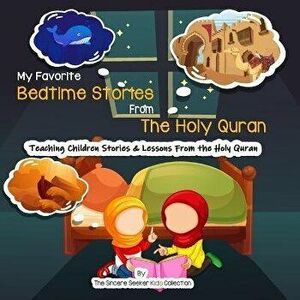 My Favorite Bedtime Stories from The Holy Quran, Paperback - The Sincere Seeker Collection imagine