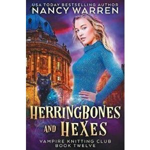 Herringbones and Hexes: Vampire Knitting Club book 12, Paperback - Nancy Warren imagine