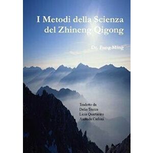 I Metodi della Scienza del Zhineng Qigong, Paperback - Pang Ming imagine