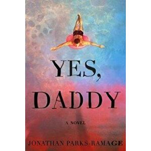 Yes, Daddy, Hardcover - Jonathan Parks-Ramage imagine