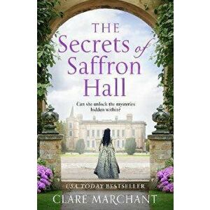 The Secrets of Saffron Hall, Paperback - Clare Marchant imagine