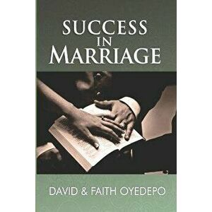 Success in Marriage, Paperback - Faith A. Oyedepo imagine