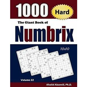 The Giant Book of Numbrix: 1000 Hard (10x10) Puzzles, Paperback - Khalid Alzamili imagine