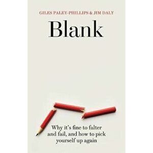 Blank: Why It's Fine to Falter and Fail, and How to Pick Yourself Up Again, Hardcover - Giles Paley-Phillips imagine