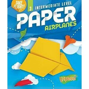 Intermediate Level Paper Airplanes, Library Binding - Jennifer Sanderson imagine