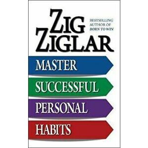 Master Successful Personal Habits, Paperback - Zig Ziglar imagine