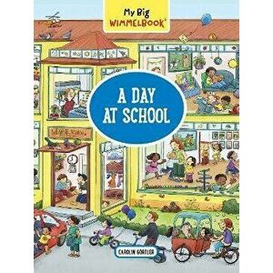 My Big Wimmelbook--A Day at School, Board book - Carolin Görtler imagine