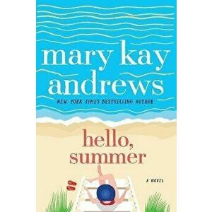 Hello, Summer, Paperback - Mary Kay Andrews imagine