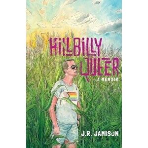 Hillbilly Queer: A Memoir, Paperback - J. R. Jamison imagine