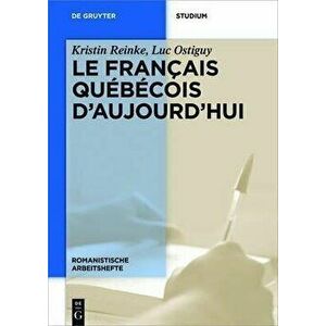 Le français québécois d'aujourd'hui, Paperback - Kristin Reinke imagine