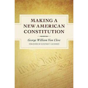 Making a New American Constitution, Paperback - Sanford V. Levinson imagine