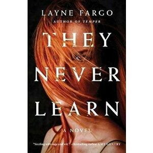 They Never Learn, Paperback - Layne Fargo imagine