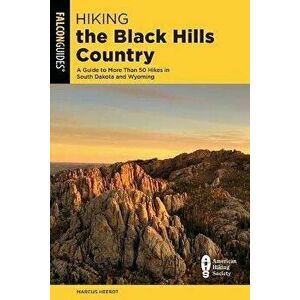 Hiking the Black Hills Country: A Guide to More Than 50 Hikes in South Dakota and Wyoming, Paperback - Bert Gildart imagine