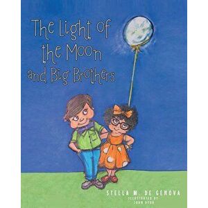 The Light of the Moon and Big Brothers, Paperback - Stella M. de Genova imagine
