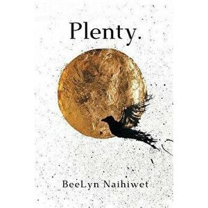 Plenty., Paperback - BeeLyn Naihiwet imagine