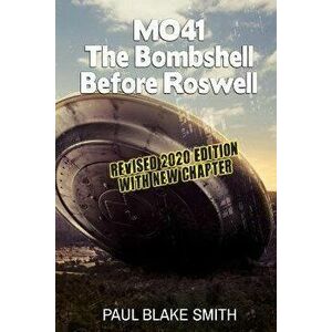 Mo-41: The Bombshell Before Roswell, Paperback - Paul Blake Smith imagine