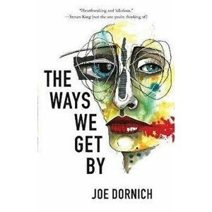 The Ways We Get by, Paperback - Joe Dornich imagine