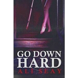 Go Down Hard, Paperback - Ali Seay imagine
