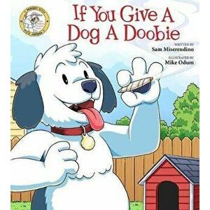 If You Give a Dog a Doobie, 4, Paperback - Sam Miserendino imagine