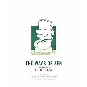The Ways of Zen, Paperback - C. C. Tsai imagine