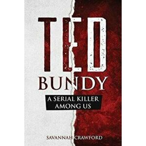 Ted Bundy: A Serial Killer Among Us, Paperback - Savannah Crawford imagine