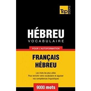 Vocabulaire Français-Hébreu pour l'autoformation - 9000 mots, Paperback - Andrey Taranov imagine