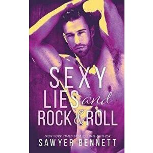 Sexy Lies and Rock & Roll, Paperback - Sawyer Bennett imagine