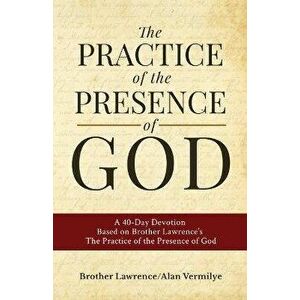 The Practice of the Presence of God, Paperback - Alan Vermilye imagine