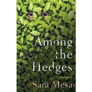 Among the Hedges, Paperback - Sara Mesa imagine