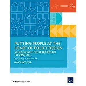 Putting People at the Heart of Policy Design: Using Human-Centered Design to Serve All, Paperback - Jamie Munger imagine